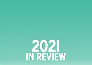 2021: Year In Review